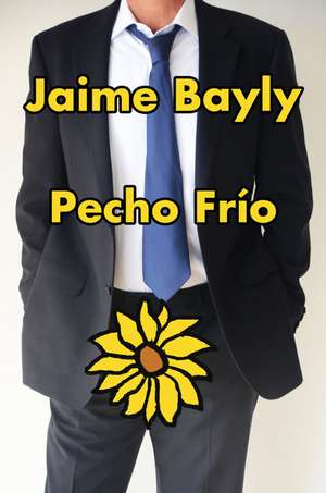 Pecho Frío / Cold Chest de Jaime Bayly