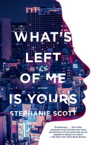 What's Left of Me Is Yours de Stephanie Scott