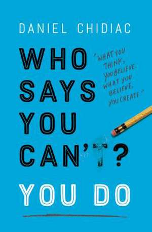 Who Says You Can't? You Do de Daniel Chidiac