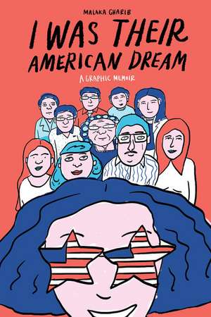 I Was Their American Dream de Malaka Gharib