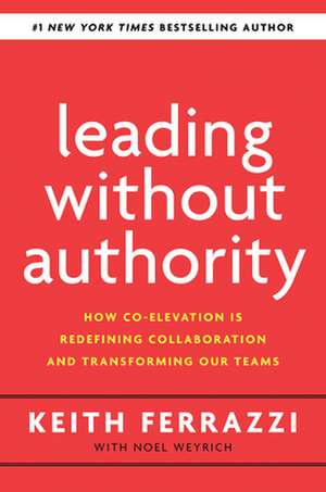 Leading Without Authority de Keith Ferrazzi