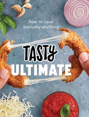 Tasty Ultimate: How to Cook Basically Anything (an Official Tasty Cookbook) de Tasty