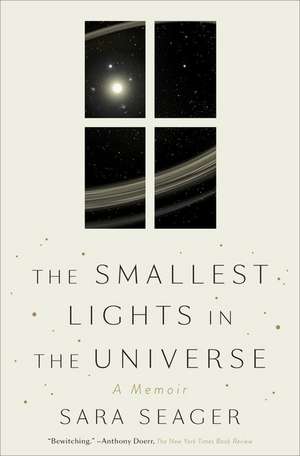 The Smallest Lights in the Universe de Sara Seager