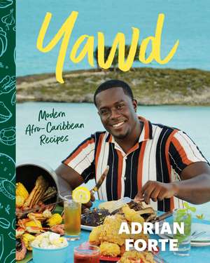 YAWD: Modern Afro-Caribbean Recipes de Adrian Forte