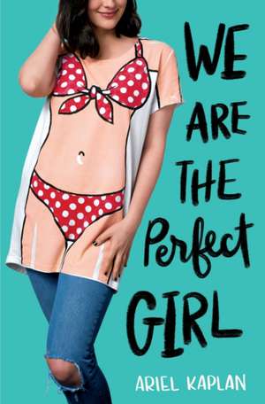 We Are the Perfect Girl de Ariel Kaplan