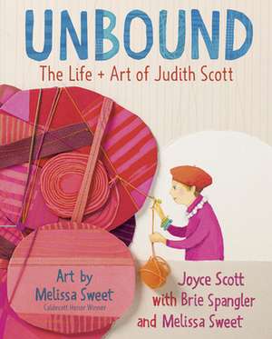 Unbound: The Life and Art of Judith Scott de Brie Spangler