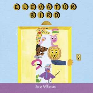 Elevator Bird de Sarah Williamson