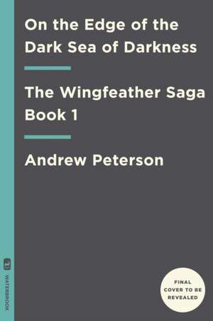 On the Edge of the Dark Sea of Darkness de Andrew Peterson