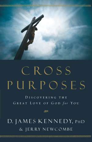 Cross Purposes de D. James Kennedy