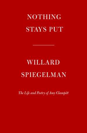 Nothing Stays Put de Willard Spiegelman