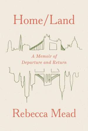 Home/Land de Rebecca Mead