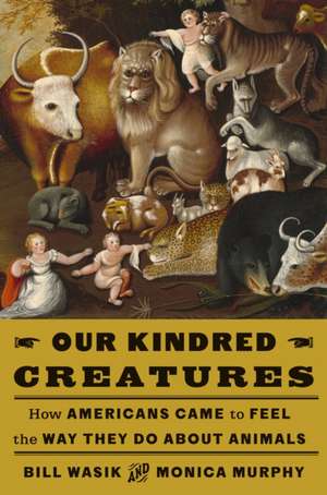 Our Kindred Creatures de Bill Wasik