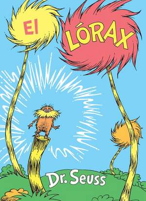 El Lórax (the Lorax Spanish Edition) de Seuss