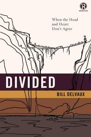 Divided: When the Head and Heart Don't Agree de Bill Delvaux