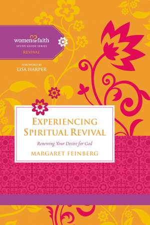 Experiencing Spiritual Revival: Renewing Your Desire for God de Margaret Feinberg