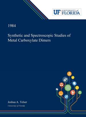 Synthetic and Spectroscopic Studies of Metal Carboxylate Dimers de Joshua Telser