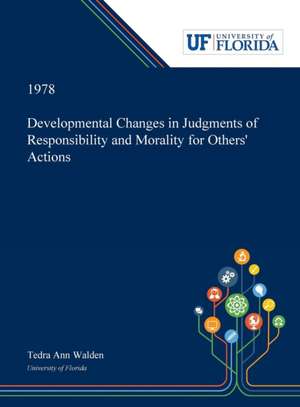 Developmental Changes in Judgments of Responsibility and Morality for Others' Actions de Tedra Walden