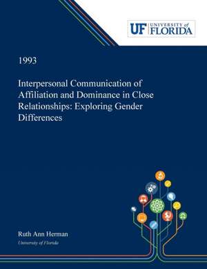 Interpersonal Communication of Affiliation and Dominance in Close Relationships de Ruth Herman