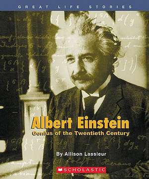 Albert Einstein: Genius of the Twentieth Century de Allison Lassieur