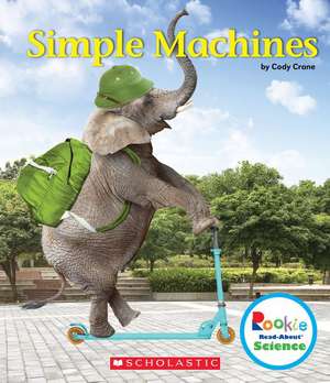 Simple Machines (Rookie Read-About Science: Physical Science) de Cody Crane