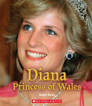 Diana Princess of Wales (a True Book: Queens and Princesses) de Robin S. Doak