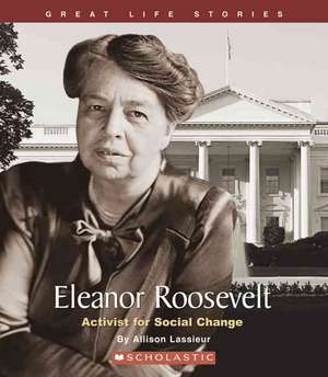 Eleanor Roosevelt: Activist for Social Change de Allison Lassieur