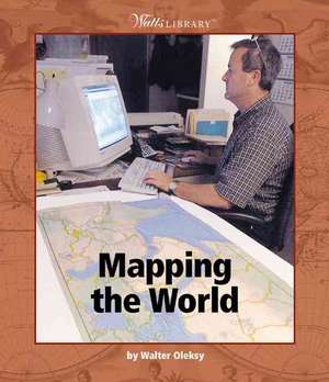 Mapping the World de Walter G. Oleksy