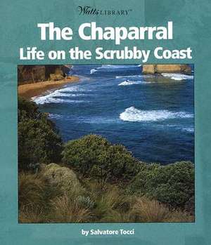 The Chaparral: Life on the Scrubby Coast de Salvatore Tocci