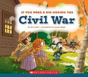 If You Were a Kid During the Civil War de Wil Mara