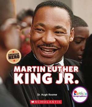 Martin Luther King Jr.: Civil Rights Leader and American Hero (Rookie Biographies) de Hugh Roome