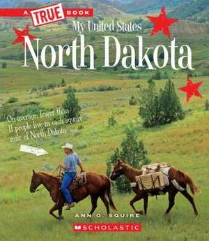 North Dakota (a True Book: My United States) de Ann O Squire