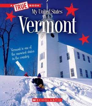 Vermont (a True Book: My United States) de Jennifer Hackett