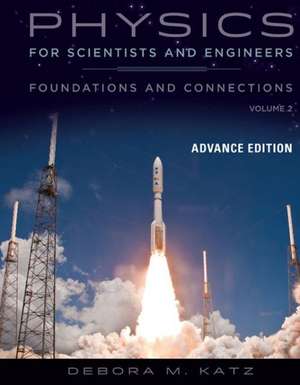 Physics for Scientists and Engineers: Foundations and Connections, Advance Edition, Volume 2 de Debora M. (Debora M. Katz) Katz