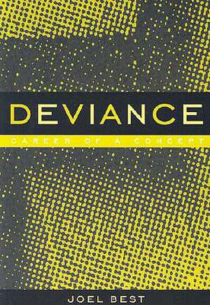 Deviance: Career of a Concept de Joel Best