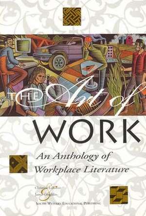 The Art of Work: An Anthology of Workplace Literature, Student Edition de Christine LaRocco