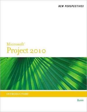 New Perspectives on Microsoft Project 2010: Introductory de Rachel Biheller Bunin