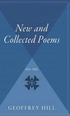 New And Collected Poems: 1952-1992 de Geoffrey Hill