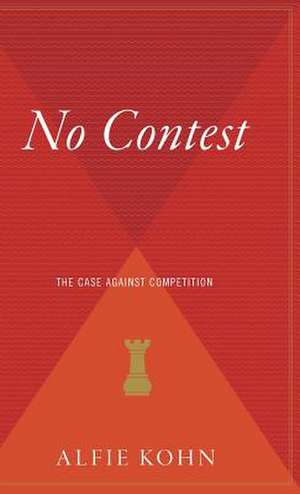 No Contest: The Case Against Competition de Alfie Kohn