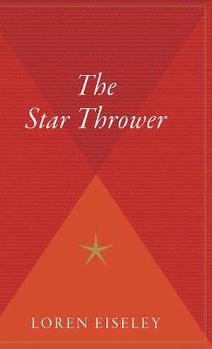 The Star Thrower de Loren Eiseley