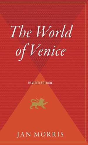 The World Of Venice: Revised Edition de Jan Morris