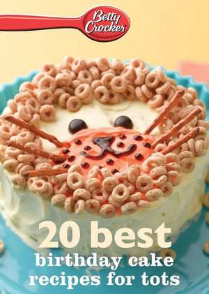 Betty Crocker 20 Best Birthday Cakes Recipes For Tots de Betty Crocker