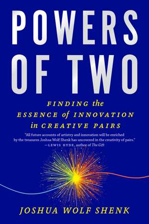 Powers Of Two: How Relationships Drive Creativity de Joshua Wolf Shenk