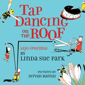 Tap Dancing on the Roof: Sijo (Poems) de Linda Sue Park