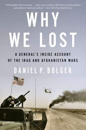 Why We Lost: A General's Inside Account of the Iraq and Afghanistan Wars de Daniel Bolger