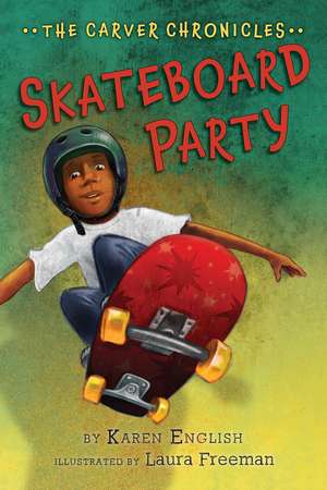 Skateboard Party: The Carver Chronicles, Book Two de Karen English