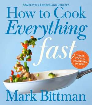 How To Cook Everything Fast Revised Edition: A Quick & Easy Cookbook de Mark Bittman