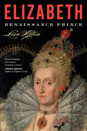 Elizabeth: Renaissance Prince de Lisa Hilton