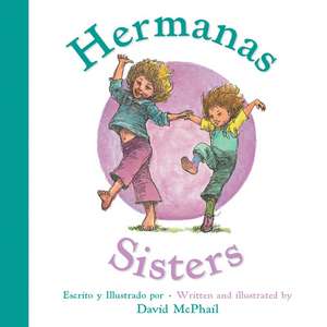 Hermanas/Sisters Bilingual Board Book: Bilingual English-Spanish de David McPhail