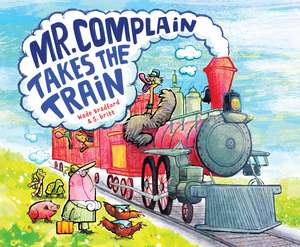 Mr. Complain Takes the Train de Wade Bradford