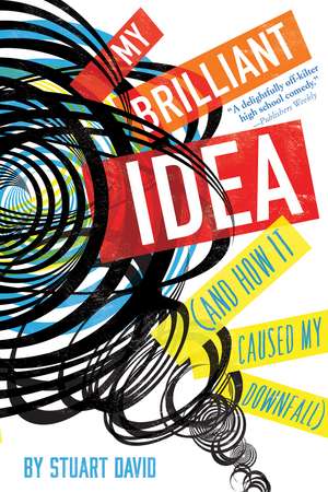 My Brilliant Idea (and How It Caused My Downfall) de Stuart David